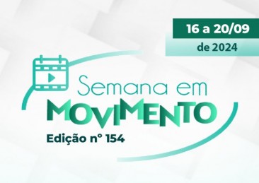 Semana em Movimento 154: De 16 a 20 de setembro de 2024